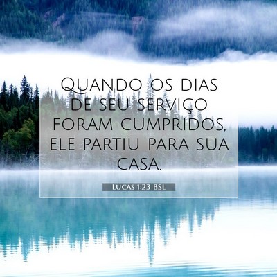 Picture 07 - Lucas 1:23 BSL - Quando os dias de seu serviço foram cumpridos, - Bible Verse Picture