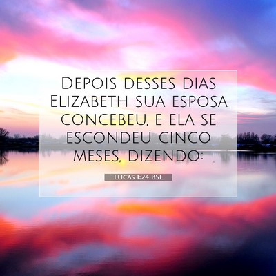 Picture 07 - Lucas 1:24 BSL - Depois desses dias Elizabeth sua esposa concebeu, - Bible Verse Picture