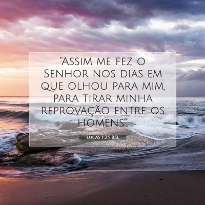 Picture 07 - Lucas 1:25 BSL - “Assim me fez o Senhor nos dias em que olhou - Bible Verse Picture
