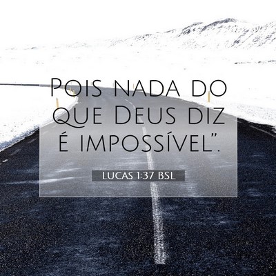 Picture 07 - Lucas 1:37 BSL - Pois nada do que Deus diz é - Bible Verse Picture