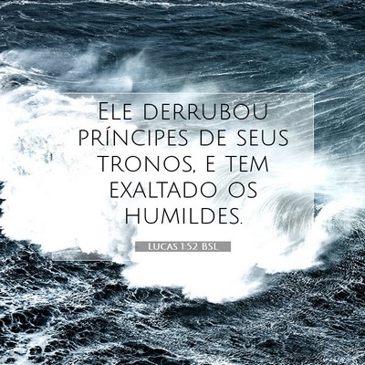 Picture 07 - Lucas 1:52 BSL - Ele derrubou príncipes de seus tronos, e tem - Bible Verse Picture