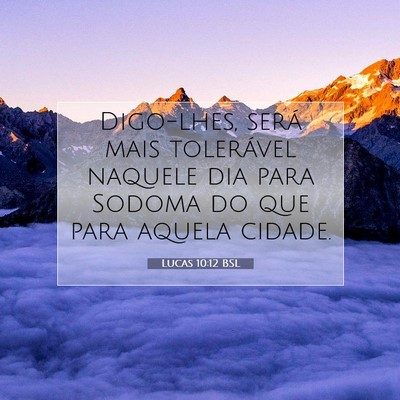 Picture 07 - Lucas 10:12 BSL - Digo-lhes, será mais tolerável naquele dia para - Bible Verse Picture