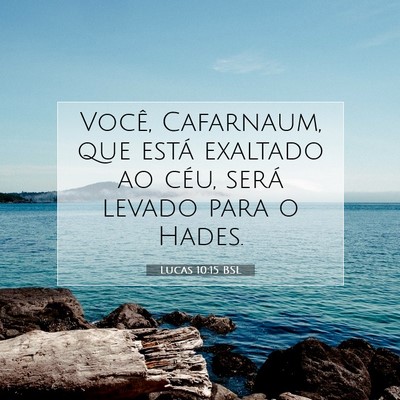 Picture 07 - Lucas 10:15 BSL - Você, Cafarnaum, que está exaltado ao céu, - Bible Verse Picture