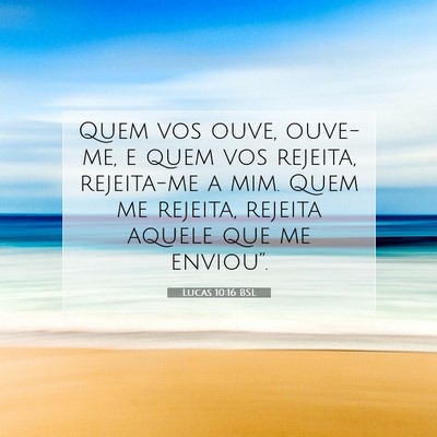 Picture 07 - Lucas 10:16 BSL - Quem vos ouve, ouve-me, e quem vos rejeita, - Bible Verse Picture