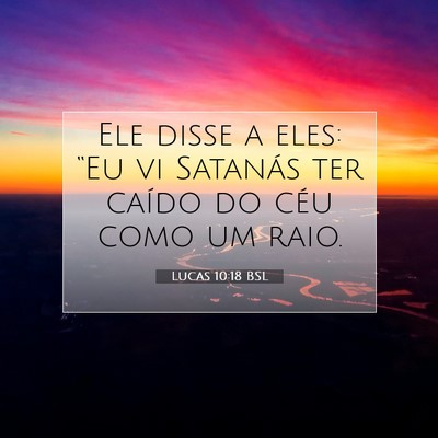 Picture 07 - Lucas 10:18 BSL - Ele disse a eles: “Eu vi Satanás ter caído do - Bible Verse Picture