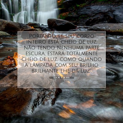 Picture 07 - Lucas 11:36 BSL - Portanto, se seu corpo inteiro está cheio de - Bible Verse Picture