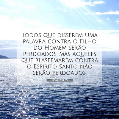 Picture 07 - Lucas 12:10 BSL - Todos que disserem uma palavra contra o Filho do - Bible Verse Picture