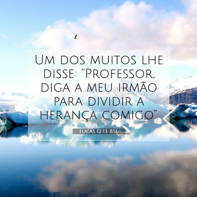 Picture 07 - Lucas 12:13 BSL - Um dos muitos lhe disse: “Professor, diga a meu - Bible Verse Picture
