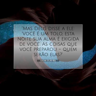 Picture 07 - Lucas 12:20 BSL - “Mas Deus disse a ele: 'Você é um tolo, esta - Bible Verse Picture