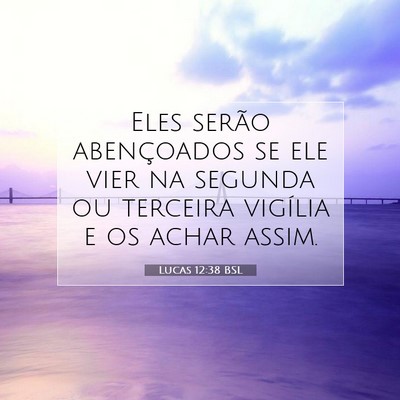 Picture 07 - Lucas 12:38 BSL - Eles serão abençoados se ele vier na segunda ou - Bible Verse Picture
