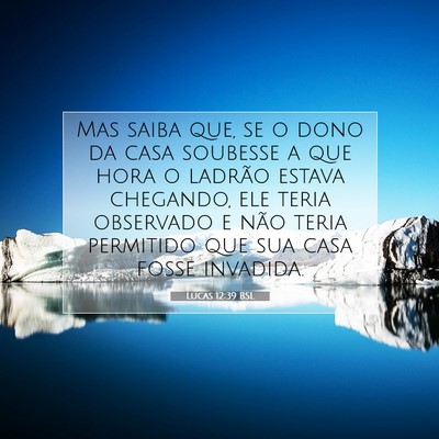 Picture 07 - Lucas 12:39 BSL - Mas saiba que, se o dono da casa soubesse a que - Bible Verse Picture