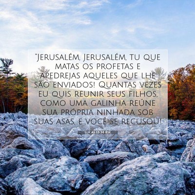 Picture 07 - Lucas 13:34 BSL - “Jerusalém, Jerusalém, tu que matas os - Bible Verse Picture