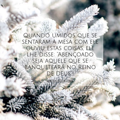 Picture 07 - Lucas 14:15 BSL - Quando um dos que se sentaram à mesa com ele - Bible Verse Picture