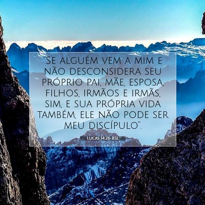 Picture 07 - Lucas 14:26 BSL - “Se alguém vem a mim e não desconsidera seu - Bible Verse Picture