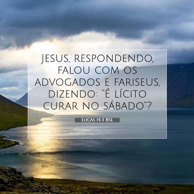 Picture 07 - Lucas 14:3 BSL - Jesus, respondendo, falou com os advogados e - Bible Verse Picture