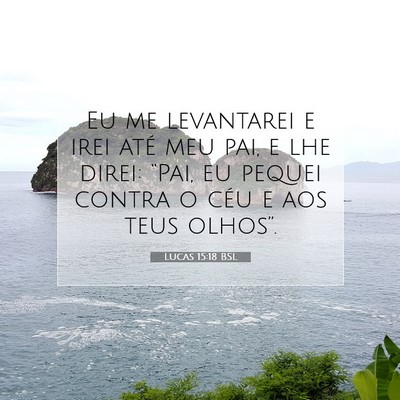 Picture 07 - Lucas 15:18 BSL - Eu me levantarei e irei até meu pai, e lhe - Bible Verse Picture