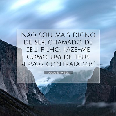 Picture 07 - Lucas 15:19 BSL - Não sou mais digno de ser chamado de seu filho. - Bible Verse Picture