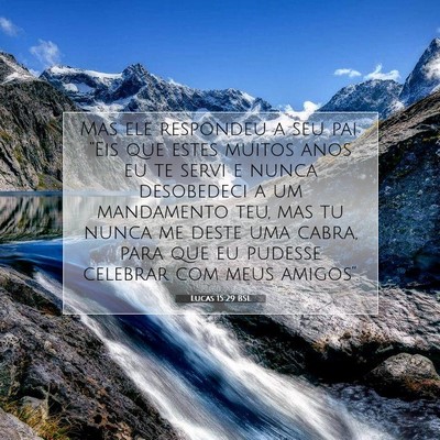Picture 07 - Lucas 15:29 BSL - Mas ele respondeu a seu pai: “Eis que estes - Bible Verse Picture