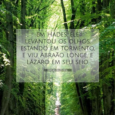 Picture 07 - Lucas 16:23 BSL - Em Hades, ele levantou os olhos, estando em - Bible Verse Picture