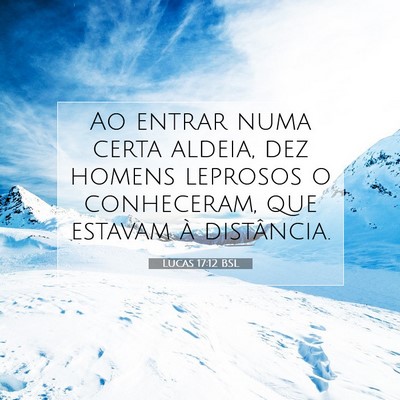 Picture 07 - Lucas 17:12 BSL - Ao entrar numa certa aldeia, dez homens leprosos - Bible Verse Picture