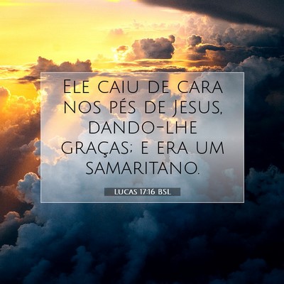 Picture 07 - Lucas 17:16 BSL - Ele caiu de cara nos pés de Jesus, dando-lhe - Bible Verse Picture
