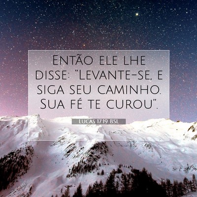 Picture 07 - Lucas 17:19 BSL - Então ele lhe disse: “Levante-se, e siga seu - Bible Verse Picture