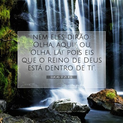 Picture 07 - Lucas 17:21 BSL - nem eles dirão: 'Olha, aqui!' ou, 'Olha, lá!' - Bible Verse Picture
