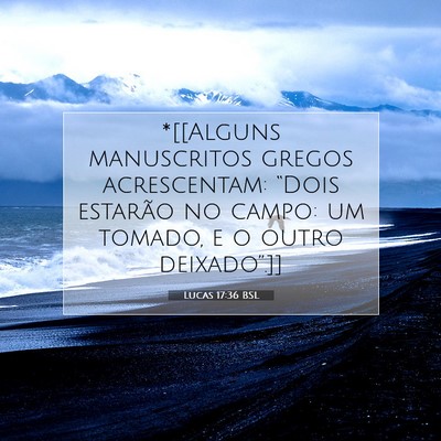 Picture 07 - Lucas 17:36 BSL - *[[Alguns manuscritos gregos acrescentam: “Dois - Bible Verse Picture