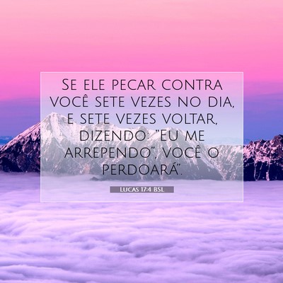 Picture 07 - Lucas 17:4 BSL - Se ele pecar contra você sete vezes no dia, e - Bible Verse Picture