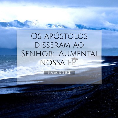 Picture 07 - Lucas 17:5 BSL - Os apóstolos disseram ao Senhor: “Aumentai - Bible Verse Picture