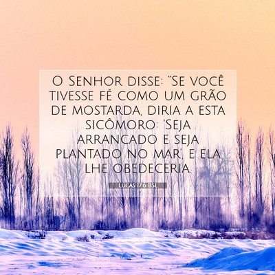 Picture 07 - Lucas 17:6 BSL - O Senhor disse: “Se você tivesse fé como um - Bible Verse Picture