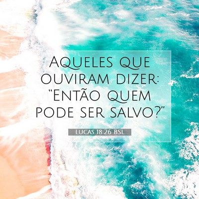 Picture 07 - Lucas 18:26 BSL - Aqueles que ouviram dizer: “Então quem pode - Bible Verse Picture