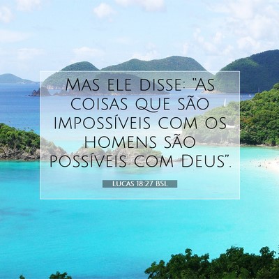 Picture 07 - Lucas 18:27 BSL - Mas ele disse: “As coisas que são impossíveis - Bible Verse Picture