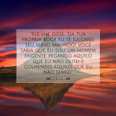Picture 07 - Lucas 19:22 BSL - “Ele lhe disse: 'Da tua própria boca eu te - Bible Verse Picture