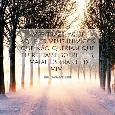 Picture 07 - Lucas 19:27 BSL - Mas trazei aqui aqueles meus inimigos que não - Bible Verse Picture