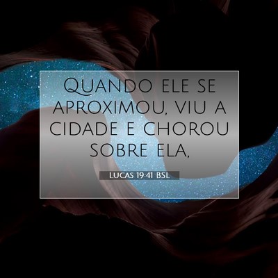 Picture 07 - Lucas 19:41 BSL - Quando ele se aproximou, viu a cidade e chorou - Bible Verse Picture