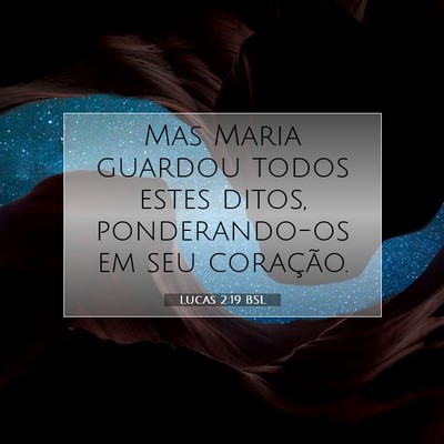 Picture 07 - Lucas 2:19 BSL - Mas Maria guardou todos estes ditos, - Bible Verse Picture