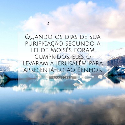 Picture 07 - Lucas 2:22 BSL - Quando os dias de sua purificação segundo a lei - Bible Verse Picture
