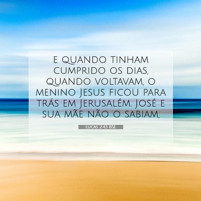 Picture 07 - Lucas 2:43 BSL - e quando tinham cumprido os dias, quando - Bible Verse Picture