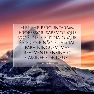 Picture 07 - Lucas 20:21 BSL - Eles lhe perguntaram: “Professor, sabemos que - Bible Verse Picture
