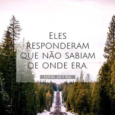 Picture 07 - Lucas 20:7 BSL - Eles responderam que não sabiam de onde - Bible Verse Picture