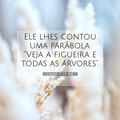 Picture 07 - Lucas 21:29 BSL - Ele lhes contou uma parábola. “Veja a figueira - Bible Verse Picture