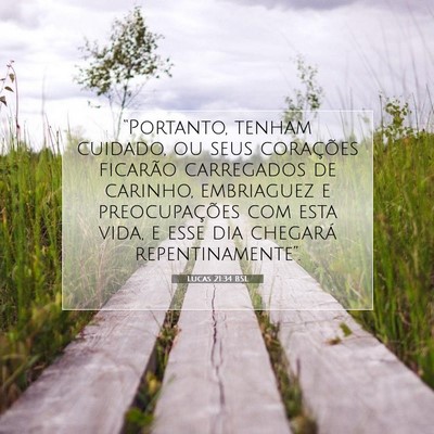 Picture 07 - Lucas 21:34 BSL - “Portanto, tenham cuidado, ou seus corações - Bible Verse Picture