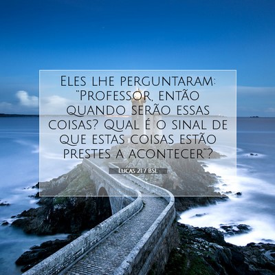 Picture 07 - Lucas 21:7 BSL - Eles lhe perguntaram: “Professor, então quando - Bible Verse Picture