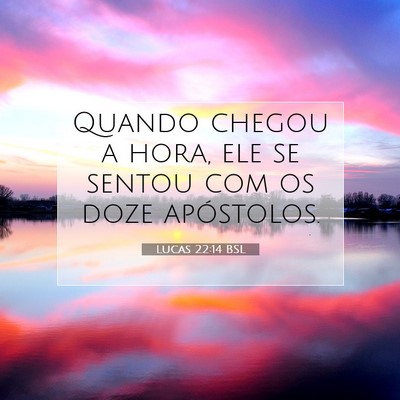 Picture 07 - Lucas 22:14 BSL - Quando chegou a hora, ele se sentou com os doze - Bible Verse Picture