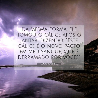 Picture 07 - Lucas 22:20 BSL - Da mesma forma, ele tomou o cálice após o - Bible Verse Picture