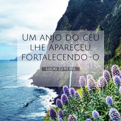 Picture 07 - Lucas 22:43 BSL - Um anjo do céu lhe apareceu, - Bible Verse Picture