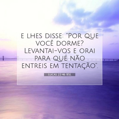 Picture 07 - Lucas 22:46 BSL - e lhes disse: “Por que você dorme? - Bible Verse Picture