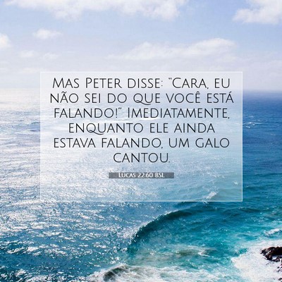 Picture 07 - Lucas 22:60 BSL - Mas Peter disse: “Cara, eu não sei do que - Bible Verse Picture