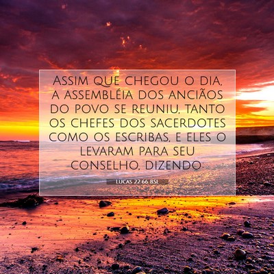Picture 07 - Lucas 22:66 BSL - Assim que chegou o dia, a assembléia dos - Bible Verse Picture
